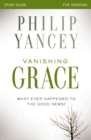 Image for Vanishing Grace Study Guide With Dvd : Whatever Happened To The Good News?