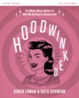 Image for Hoodwinked  : ten myths moms believe (and why we all need to knock it off): Study guide