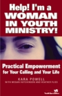 Image for Help! I&#39;m a woman in youth ministry!: practical empowerment for your calling and your life