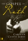 Image for The Gospel of Ruth: loving God enough to break the rules