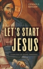 Image for Let&#39;s start with Jesus: a new way of doing theology