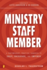Image for The ministry staff member: a contemporary, practical handbook to equip, encourage, and empower