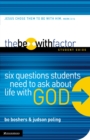 Image for The be-with factor student guide: six questions students need to ask about life with God