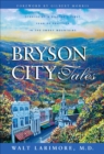 Image for Bryson City tales: stories of a doctor&#39;s first year of practice in the Smoky Mountains
