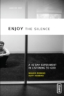 Image for Enjoy the silence: a 30-day experiment in listening to God