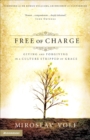 Image for Free of Charge: Giving and Forgiving in a Culture Stripped of Grace