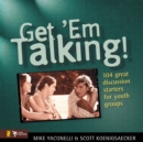Image for Get &#39;em talking: 104 great discussion starters for youth groups