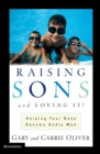 Image for Raising sons and loving it!: helping your boys become godly men