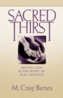 Image for Sacred thirst: meeting God in the desert of our longings
