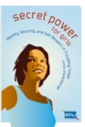 Image for Secret power for girls: identity, security, and self-respect in troubling times