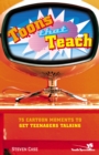 Image for Toons that teach: 75 cartoon moments to get teenagers talking