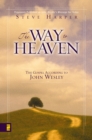 Image for The way to heaven: the gospel according to John Wesley