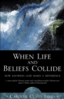 Image for When life and beliefs collide: how knowing God makes a difference