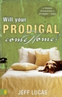 Image for Will Your Prodigal Come Home?: An Honest Discussion of Struggle and Hope