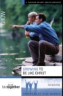 Image for Growing to be like Christ: six sessions on discipleship