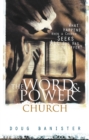 Image for The word and power church: what happens when a church experiences all God has to offer?
