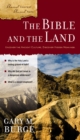 Image for The Bible and the land: uncover the ancient culture, discover hidden meanings