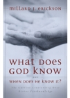 Image for What does God know and when does he know it?: the current controversy over divine foreknowledge