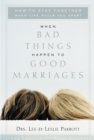 Image for When bad things happen to good marriages: how to stay together when life pulls you apart