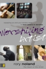 Image for The worshiping artist: equipping you and your ministry team to lead others in worship