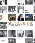 Image for See, believe, live: an inductive study in John