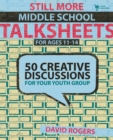 Image for Still More Middle School Talksheets: 50 Creative Discussions for Your Youth Group