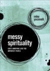 Image for Messy Spirituality: God&#39;s Annoying Love for Imperfect People