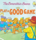 Image for Berenstain Bears Play a Good Game
