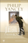 Image for The Jesus I never knew: participant&#39;s guide : six sessions on the life of Christ
