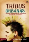 Image for Tribus Urbanas: Una guia para entender las subculturas juveniles de la actualidad