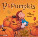 Image for P Is for Pumpkin: God&#39;s Harvest Alphabet