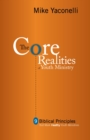 Image for The CORE realities of youth ministry: nine biblical principles that mark healthy youth ministries