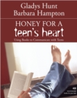 Image for Honey for a teen&#39;s heart: using books to communicate with teens