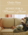 Image for Honey for a woman&#39;s heart: growing your world through reading great books
