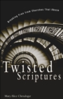 Image for Twisted Scriptures: Breaking Free from Churches That Abuse