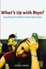 Image for What&#39;s up with boys?: everything you need to know about guys