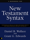 Image for A workbook for new testament syntax: companion to basics of new testament syntax and greek grammar beyond the basics