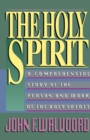 Image for The holy spirit: a comprehensive study of the person and work of the holy spirit