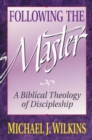 Image for Following the master: a biblical theology of discipleship