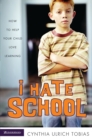 Image for I hate school: how to help your child love learning