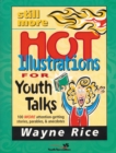 Image for Still more hot illustrations for youth talks: 100 more attention-getting stories, parables &amp; anecdotes