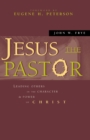 Image for Jesus the pastor: leading others in the character and power of Christ
