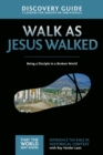 Image for Walk As Jesus Walked Discovery Guide: Being A Disciple In A Broken World