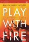 Image for Play with Fire Video Study : Discovering Fierce Faith, Unquenchable Passion and a Life-Giving God