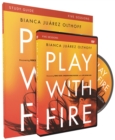 Image for Play with Fire Study Guide with DVD : Discovering Fierce Faith, Unquenchable Passion and a Life-Giving God