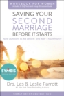 Image for Saving your second marriage before it starts: nine questions to ask before (and after) you remarry : workbook for women