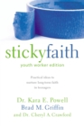 Image for Sticky faith: practical ideas to nurture long-term faith in teenagers