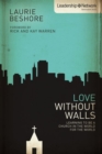 Image for Love without walls: learning to be a church in the world for the world