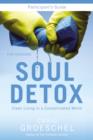 Image for Soul Detox Bible Study Participant&#39;s Guide : Clean Living in a Contaminated World