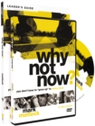 Image for Why Not Now? Leader&#39;s Guide with DVD : You Don&#39;t Have to &quot;Grow Up&quot; to Follow Jesus
